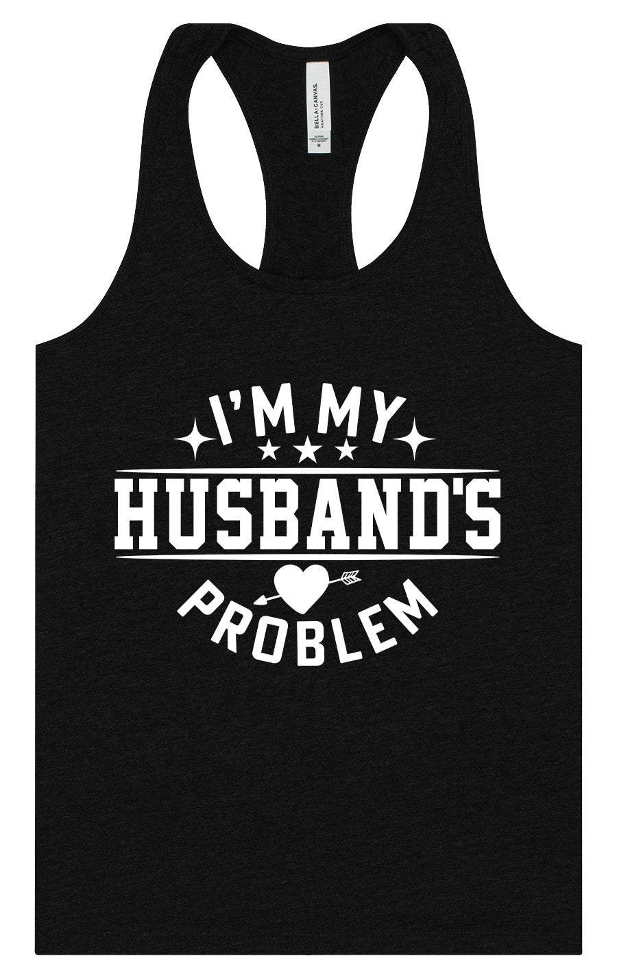 I'm My Husband's Problem Women's Racerback Tank by As You Wish Apparel