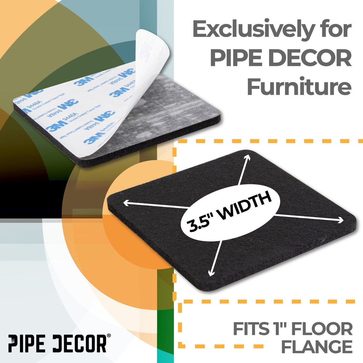 Heavy Duty Square Felt Pad for 1 in. Pipe Floor Flange, 3.5 in. x 3.5 in. (4-Pack) by PIPE DECOR