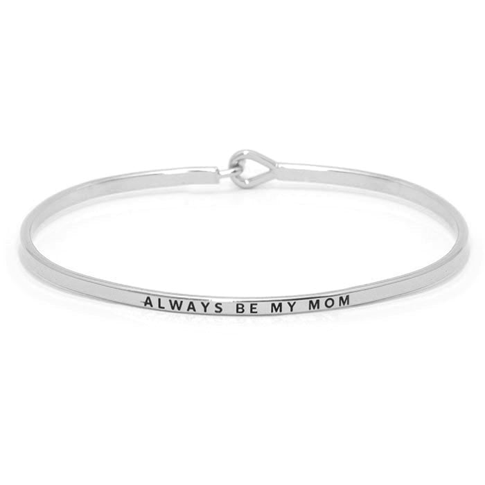 Always be My Mom Thin Metal Hook Bracelet by Madeline Love