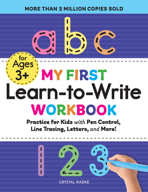 My First Learn-To-Write Workbook: Practice for Kids with Pen Control, Line Tracing, Letters, and More! by Crystal Radke