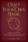 Craft Your Own Magic Book by Cassie Uhl by Sacred Crystals