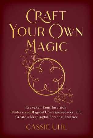 Craft Your Own Magic Book by Cassie Uhl by Sacred Crystals